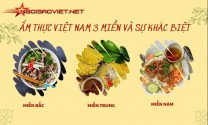 Ẩm thực Việt Nam 3 miền và sự khác nhau đặc biệt