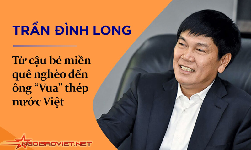 Vua “thép” Trần Đình Long đã dẫn dắt Hòa Phát đi lên vững mạnh 